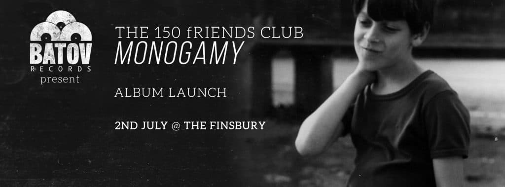 The 150 Friends Club - Monogamy Release Party