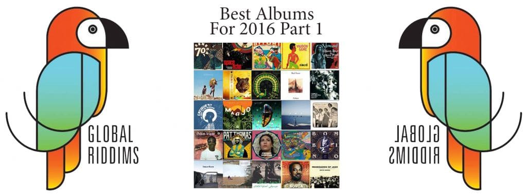 Global Riddims - Best Albums of 2016 Part 1